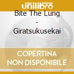 Bite The Lung - Giratsukusekai cd