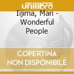 Iijima, Mari - Wonderful People cd musicale di Iijima, Mari