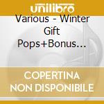 Various - Winter Gift Pops+Bonus Tracks cd musicale di Various