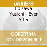 Ebisawa Yuuichi - Ever After cd