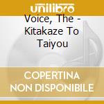 Voice, The - Kitakaze To Taiyou cd