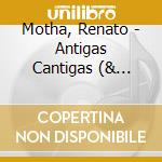 Motha, Renato - Antigas Cantigas (& Patricia Lobato) cd