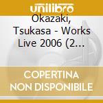 Okazaki, Tsukasa - Works Live 2006 (2 Cd) cd