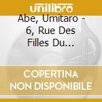 Abe, Umitaro - 6, Rue Des Filles Du Calvaire, Paris cd