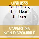 Tattle Tales, The - Hearts In Tune cd