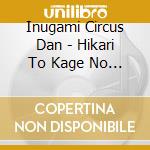 Inugami Circus Dan - Hikari To Kage No Toccata cd