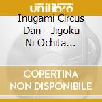 Inugami Circus Dan - Jigoku Ni Ochita Kodomotachi cd