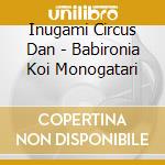 Inugami Circus Dan - Babironia Koi Monogatari cd