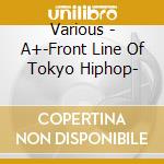 Various - A+-Front Line Of Tokyo Hiphop- cd