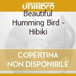 Beautiful Humming Bird - Hibiki cd