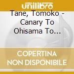 Tane, Tomoko - Canary To Ohisama To Sorekara cd
