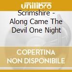 Scrimshire - Along Came The Devil One Night cd