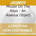 Mouse On The Keys - An Anxious Object cd