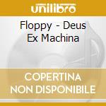 Floppy - Deus Ex Machina cd