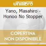 Yano, Masahiro - Honoo No Stopper cd musicale