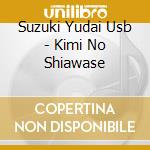 Suzuki Yudai Usb - Kimi No Shiawase cd