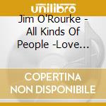Jim O'Rourke - All Kinds Of People -Love Burt Bacharach- Produced By Jim O'Rourke cd