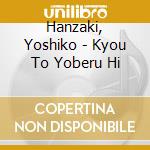 Hanzaki, Yoshiko - Kyou To Yoberu Hi cd