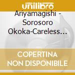 Ariyamagishi - Sorosoro Okoka-Careless Love- (2 Cd) cd