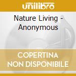 Nature Living - Anonymous cd