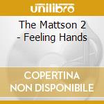 The Mattson 2 - Feeling Hands cd