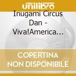 Inugami Circus Dan - Viva!America (2 Cd) cd