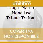 Hiraga, Marica - Mona Lisa -Tribute To Nat King Cole- cd