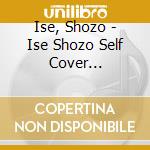 Ise, Shozo - Ise Shozo Self Cover Selection cd
