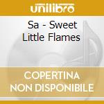 Sa - Sweet Little Flames cd