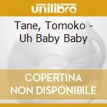 Tane, Tomoko - Uh Baby Baby cd