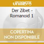 Der Zibet - Romanoid 1 cd