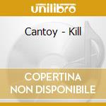 Cantoy - Kill cd