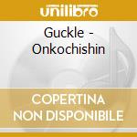 Guckle - Onkochishin cd