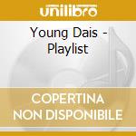 Young Dais - Playlist cd musicale di Young Dais