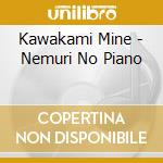 Kawakami Mine - Nemuri No Piano cd musicale di Kawakami Mine