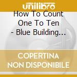 How To Count One To Ten - Blue Building Blocks cd
