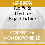 Rie Fu & The Fu - Bigger Picture cd