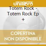 Totem Rock - Totem Rock Ep + cd
