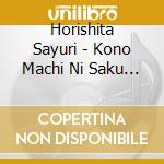 Horishita Sayuri - Kono Machi Ni Saku Hana No Youni(Single Version) cd musicale