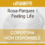 Rosa-Parques - Feeling Life cd
