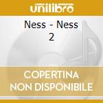 Ness - Ness 2 cd