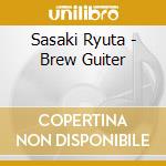 Sasaki Ryuta - Brew Guiter cd