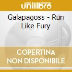 Galapagoss - Run Like Fury cd musicale