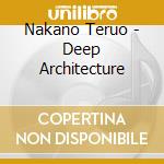 Nakano Teruo - Deep Architecture cd