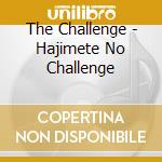 The Challenge - Hajimete No Challenge cd