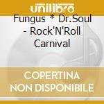 Fungus * Dr.Soul - Rock'N'Roll Carnival cd