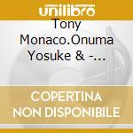 Tony Monaco.Onuma Yosuke & - Live At Cotton Club Japan cd musicale