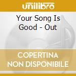 Your Song Is Good - Out cd