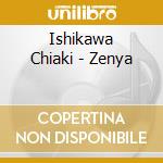 Ishikawa Chiaki - Zenya cd musicale