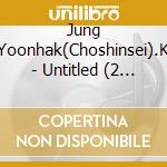 Jung Yoonhak(Choshinsei).K - Untitled (2 Cd) cd musicale